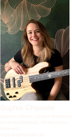 Sophie Chassée (guitarist, bassist, modern fingerstyle; AnnenMayKantereit, Alli Neumann,  Karanoon) https://sophiemusic.de/