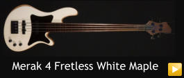 Merak 4 Fretless White Maple